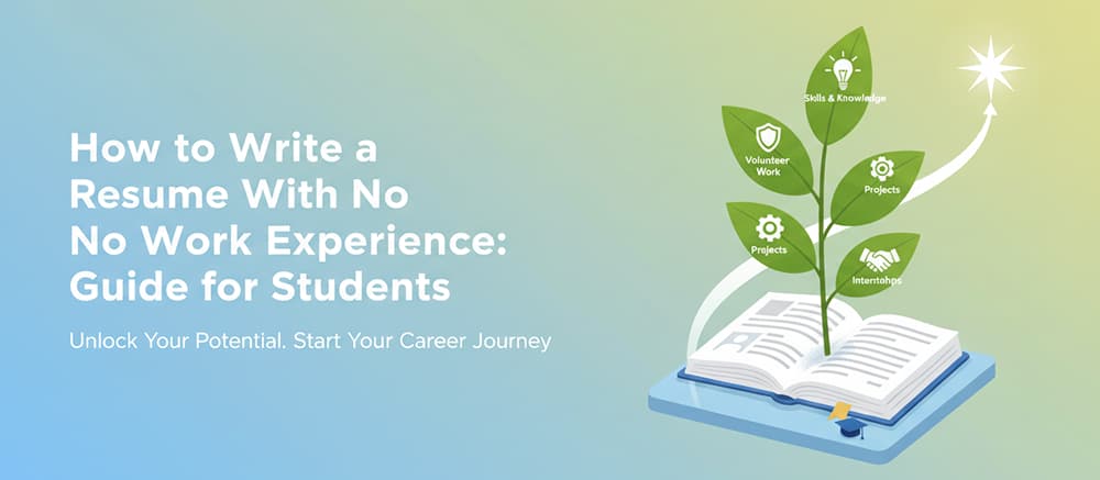 How to Write a Resume With No Work Experience: Guide for Students