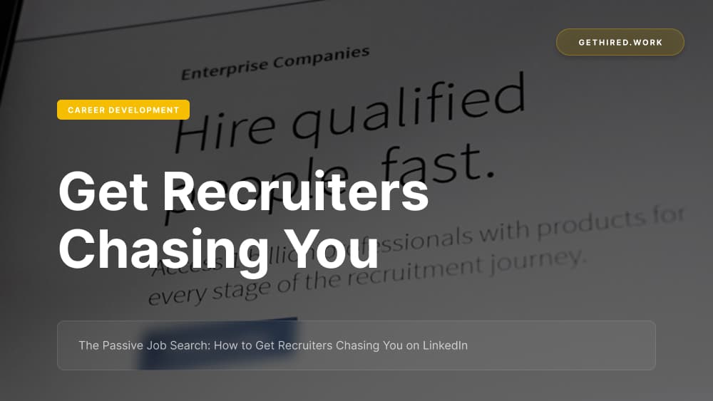 The Passive Job Search: How to Get Recruiters Chasing You on LinkedIn