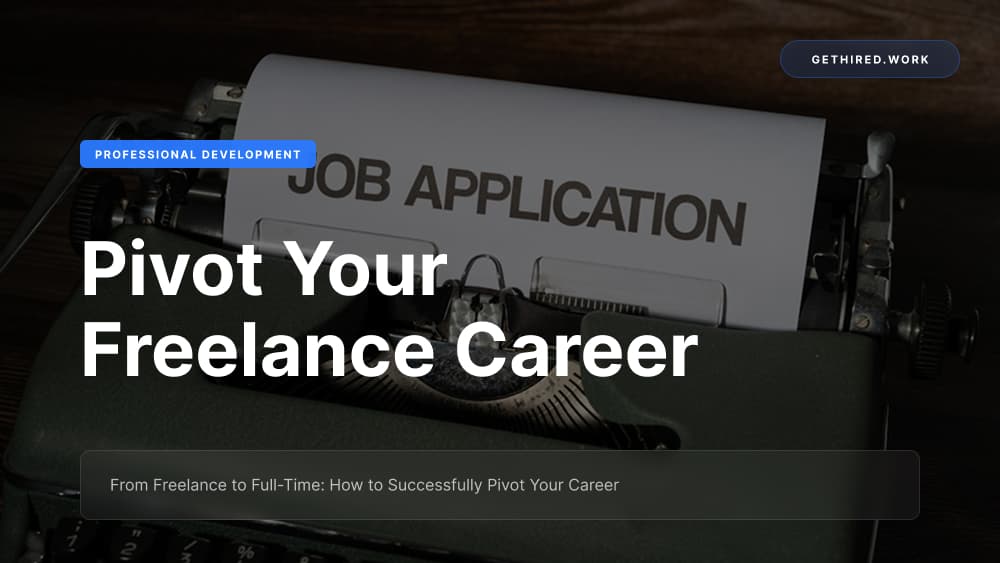 From Freelance to Full-Time: How to Successfully Pivot Your Career